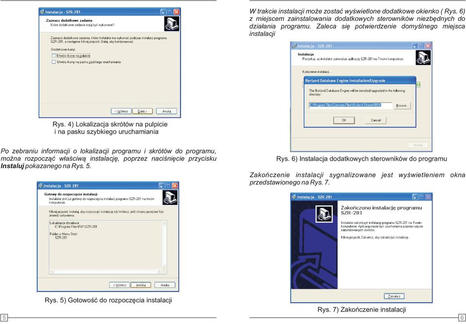 4) Lokalizacja skrótów na pulpicie i na pasku szybkiego uruchamiania Po zebraniu informacji o lokalizacji programu i skrótów do programu, mo na rozpocz¹æ w³aœciw¹