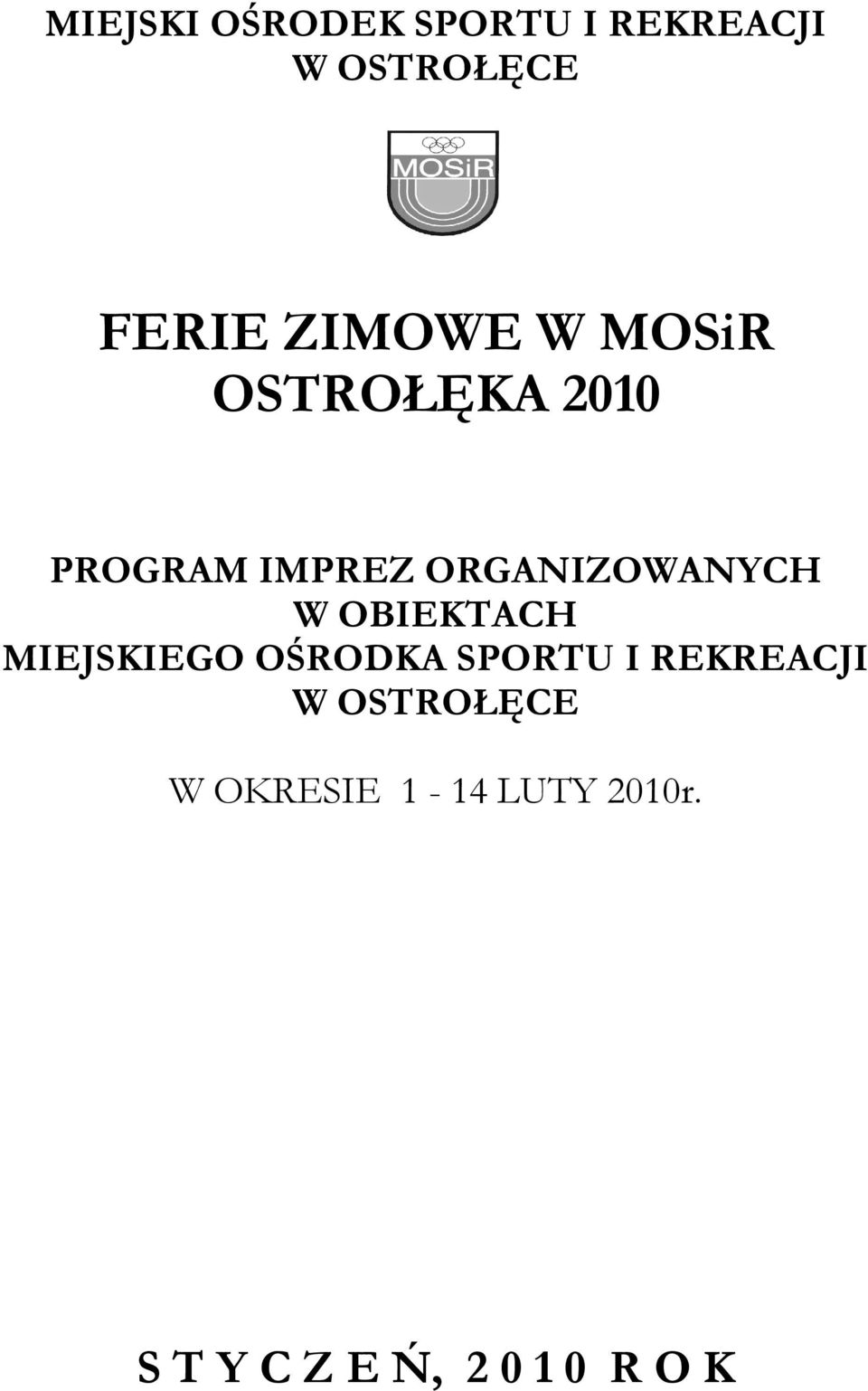 ORGANIZOWANYCH W OBIEKTACH MIEJSKIEGO OŚRODKA SPORTU I