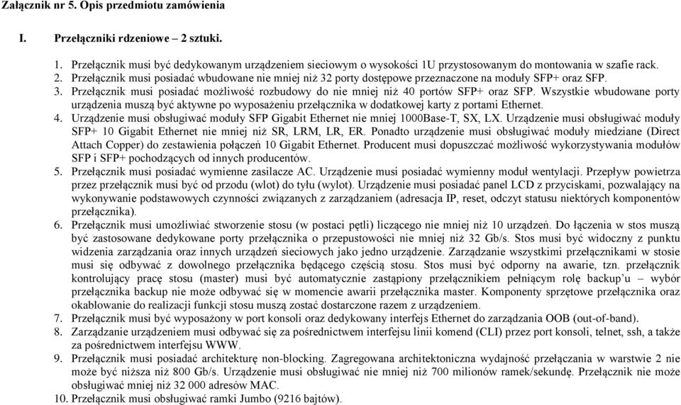 Wszystkie wbudowane porty urządzenia muszą być aktywne po wyposażeniu przełącznika w dodatkowej karty z portami Ethernet. 4.