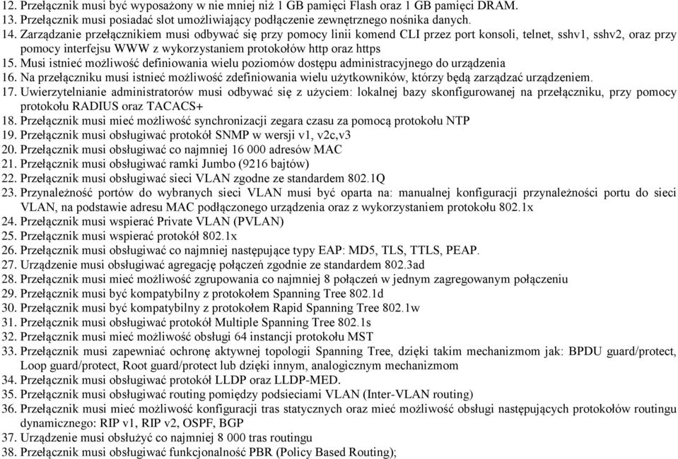 Musi istnieć możliwość definiowania wielu poziomów dostępu administracyjnego do urządzenia 16.