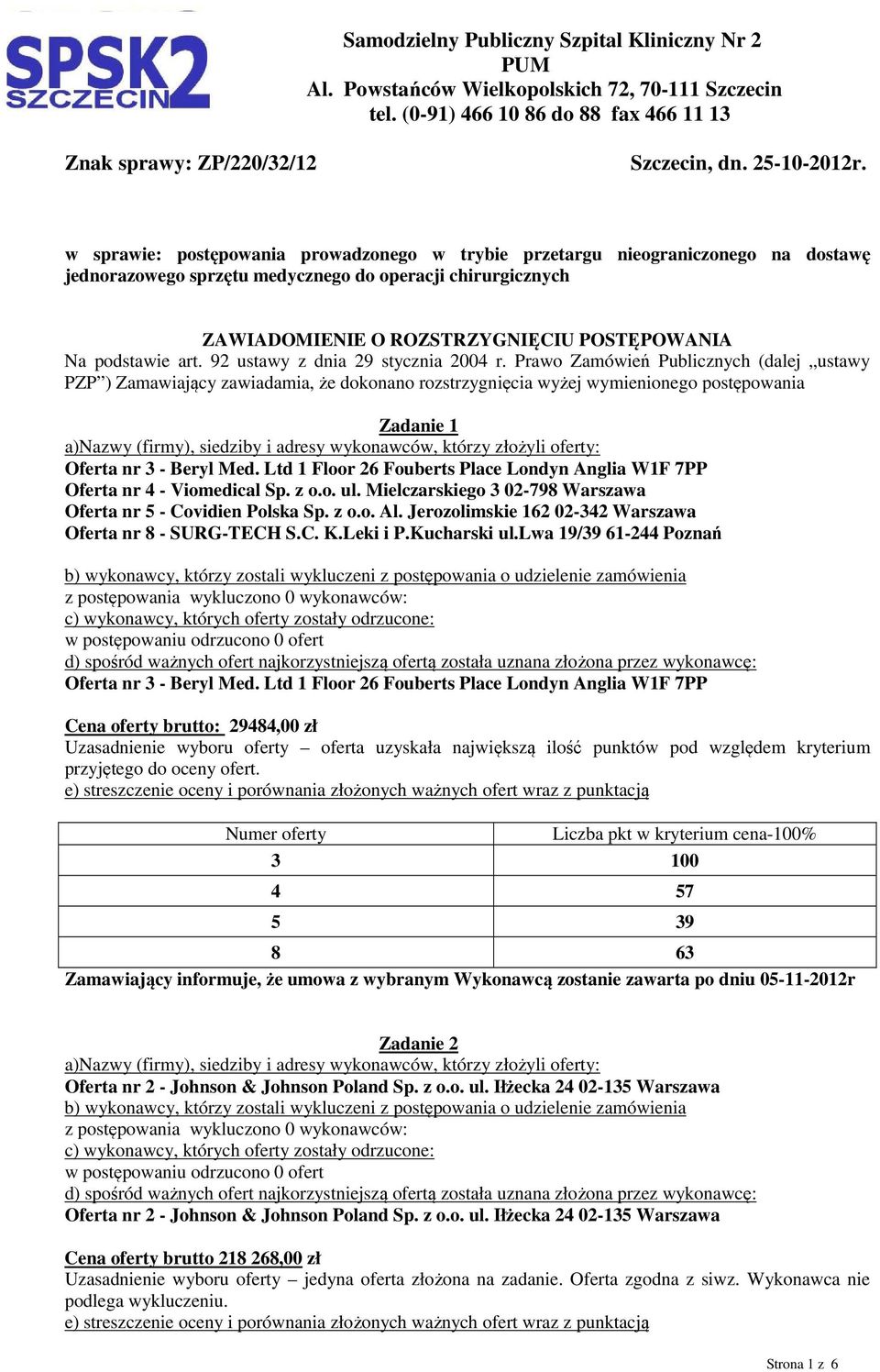 w sprawie: postępowania prowadzonego w trybie przetargu nieograniczonego na dostawę jednorazowego sprzętu medycznego do operacji chirurgicznych ZAWIADOMIENIE O ROZSTRZYGNIĘCIU POSTĘPOWANIA