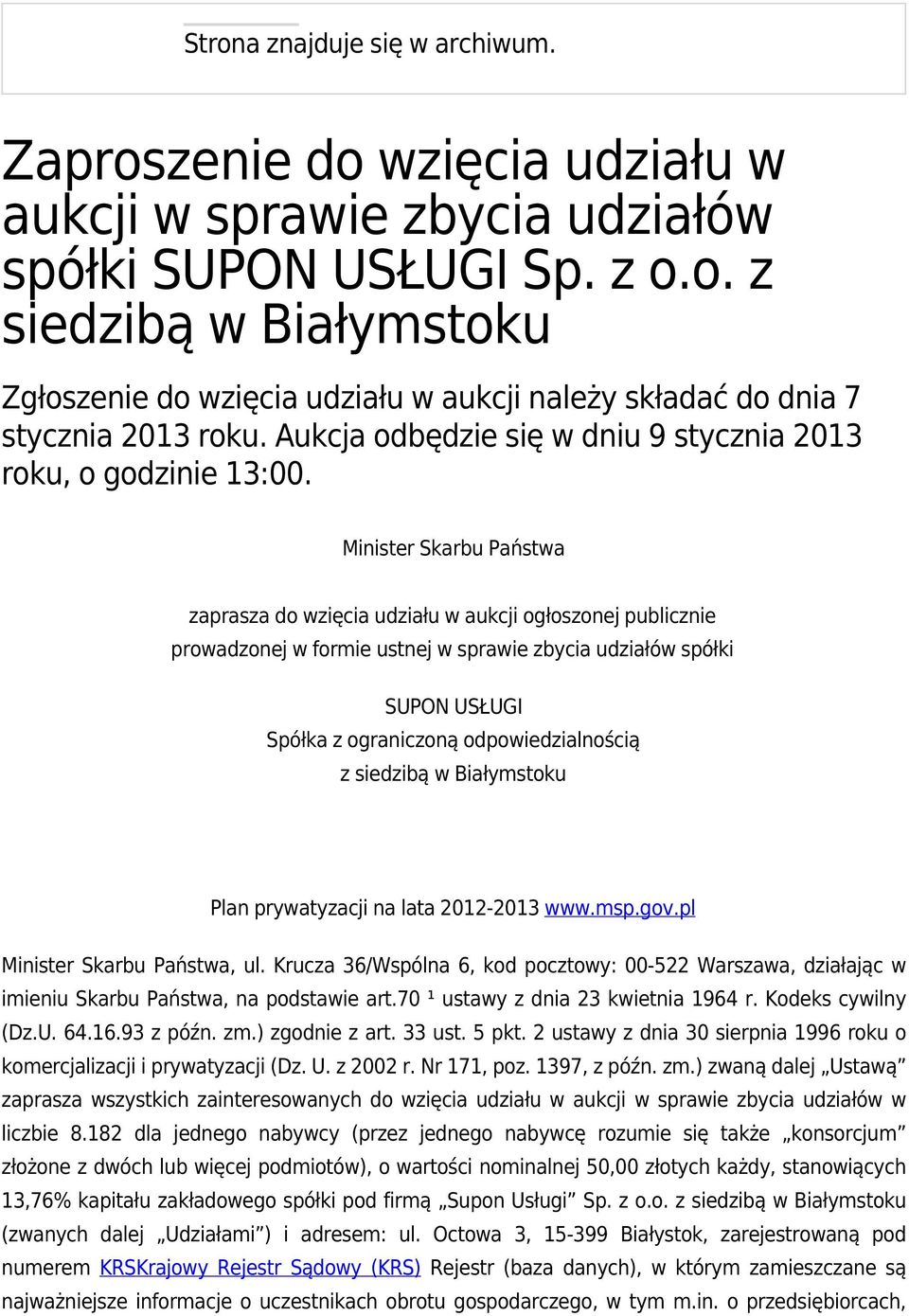 Minister Skarbu Państwa zaprasza do wzięcia udziału w aukcji ogłoszonej publicznie prowadzonej w formie ustnej w sprawie zbycia udziałów spółki SUPON USŁUGI Spółka z ograniczoną odpowiedzialnością z