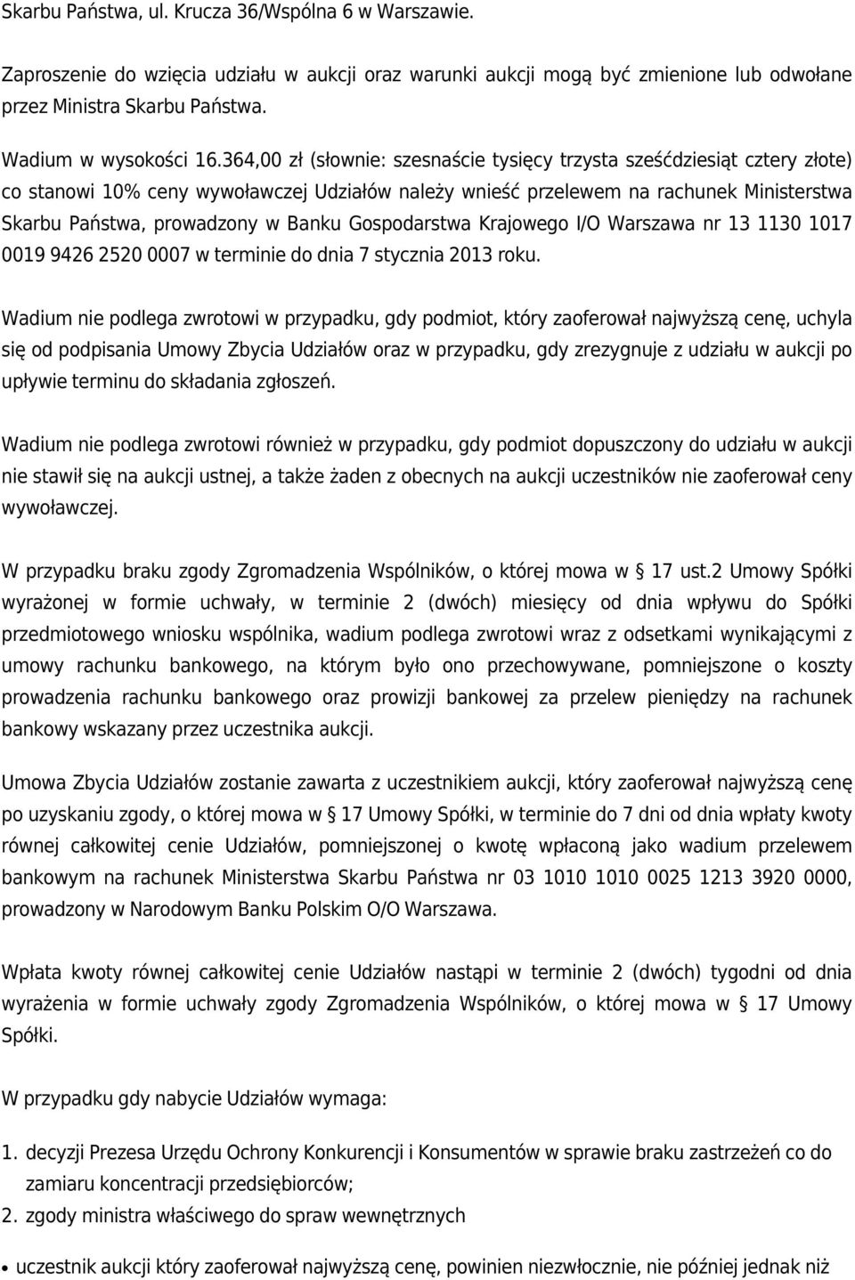Gospodarstwa Krajowego I/O Warszawa nr 13 1130 1017 0019 9426 2520 0007 w terminie do dnia 7 stycznia 2013 roku.