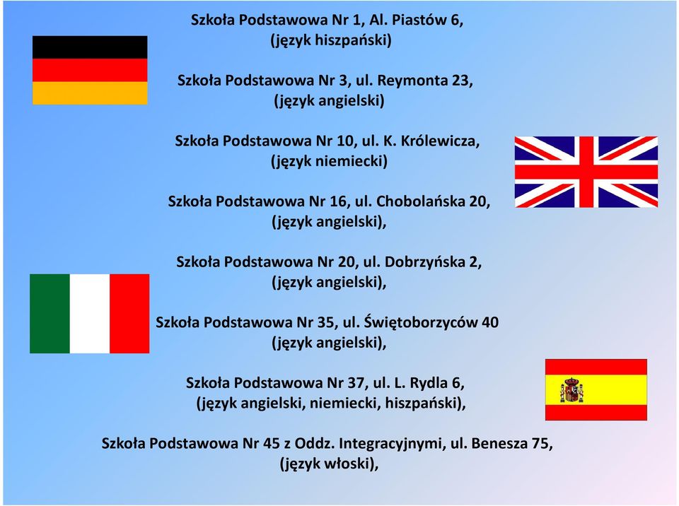 Chobolańska 20, (język angielski), Szkoła Podstawowa Nr 20, ul. Dobrzyńska 2, (język angielski), Szkoła Podstawowa Nr 35, ul.