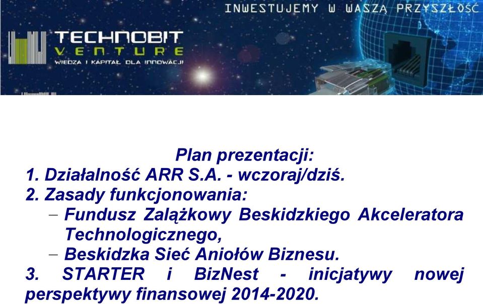 Akceleratora Technologicznego, Beskidzka Sieć Aniołów Biznesu.