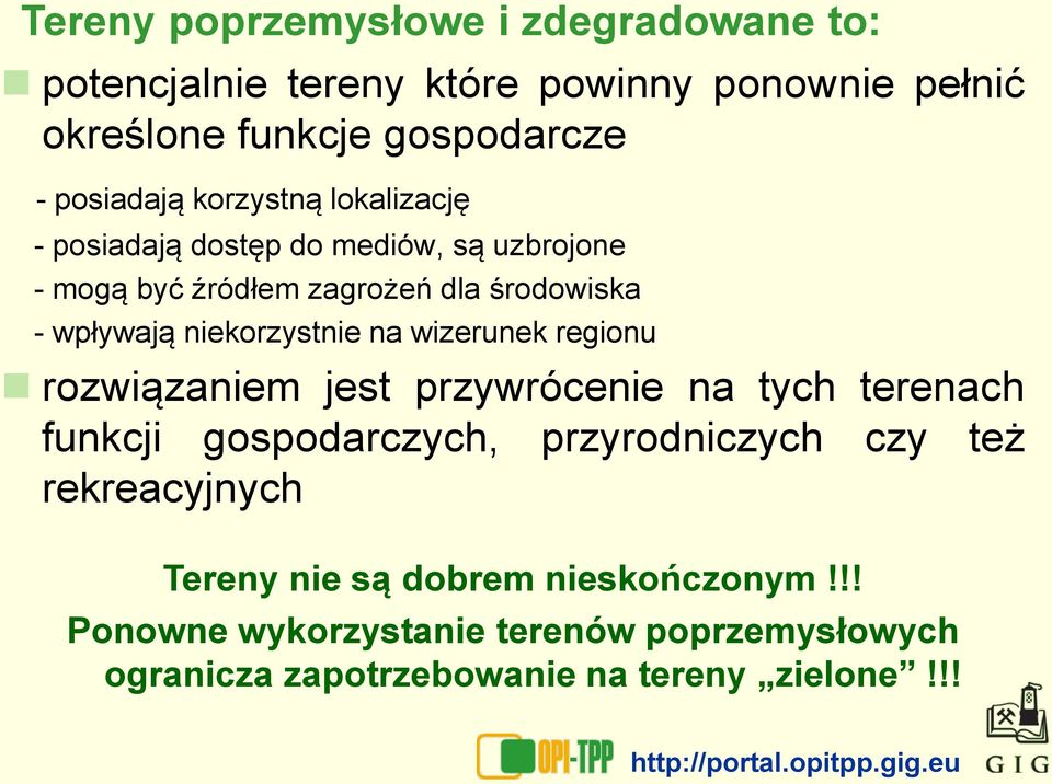 niekorzystnie na wizerunek regionu rozwiązaniem jest przywrócenie na tych terenach funkcji gospodarczych, przyrodniczych czy też