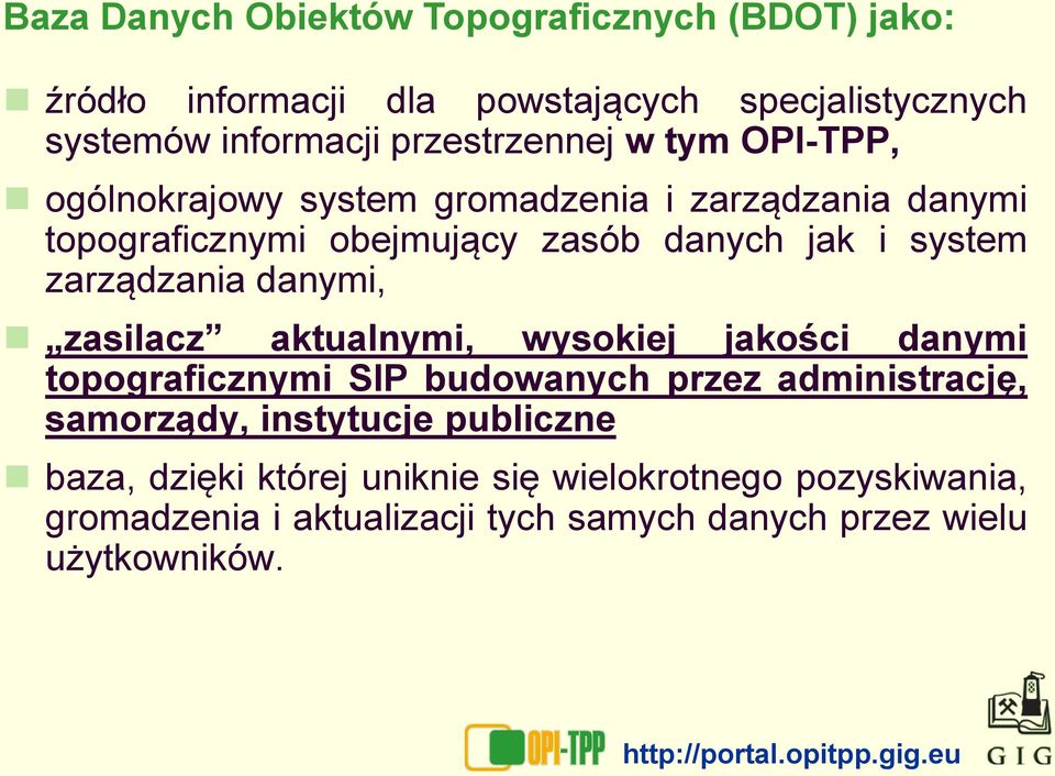 system zarządzania danymi, zasilacz aktualnymi, wysokiej jakości danymi topograficznymi SIP budowanych przez administrację, samorządy,