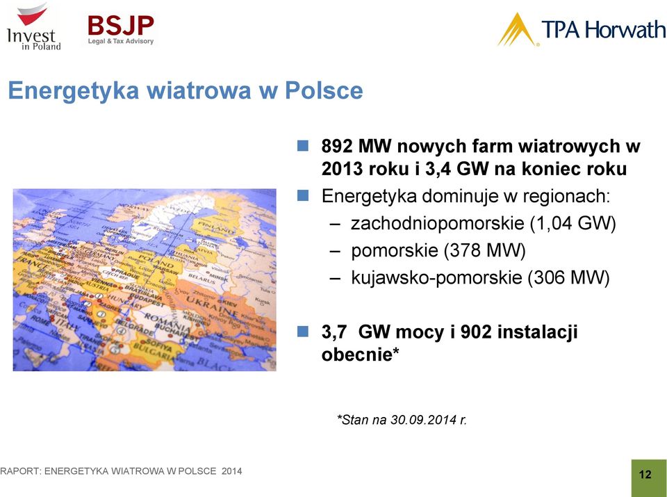 zachodniopomorskie (1,04 GW) pomorskie (378 MW) kujawsko-pomorskie