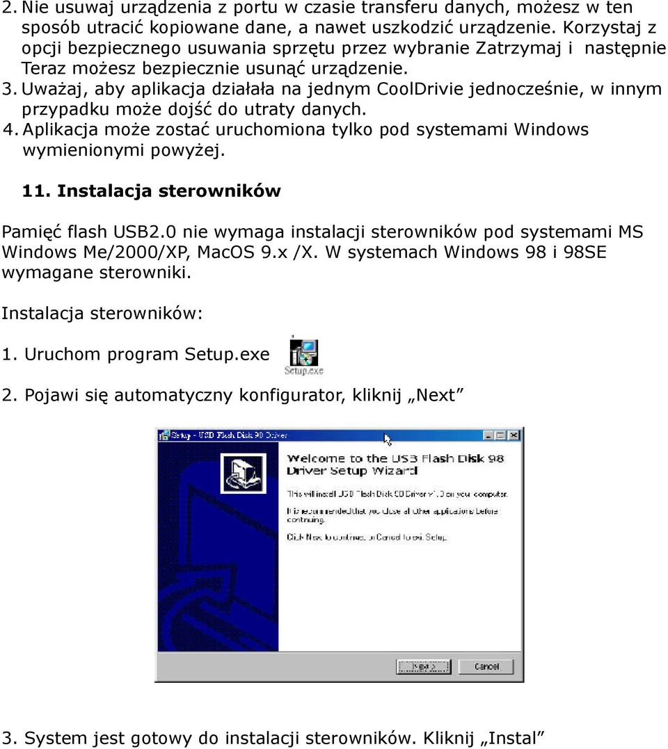 Uważaj, aby aplikacja działała na jednym CoolDrivie jednocześnie, w innym przypadku może dojść do utraty danych. 4. Aplikacja może zostać uruchomiona tylko pod systemami Windows wymienionymi powyżej.