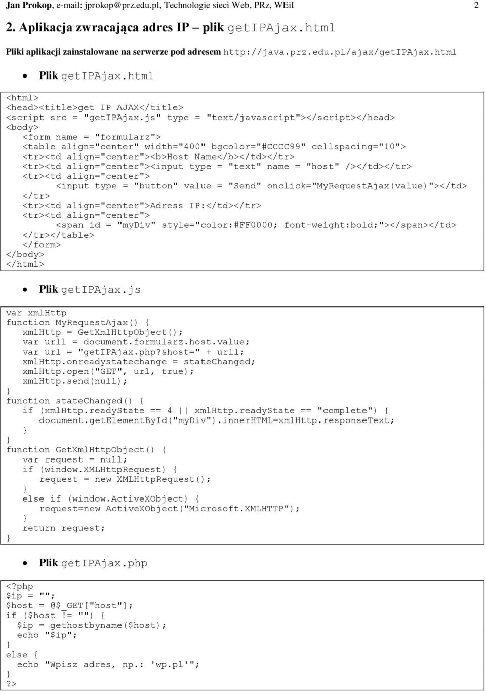 js" type = "text/javascript"></script></head> <form name = "formularz"> <table align="center" width="400" bgcolor="#cccc99" cellspacing="10"> <tr><td align="center"><b>host Name</b></td></tr> <tr><td