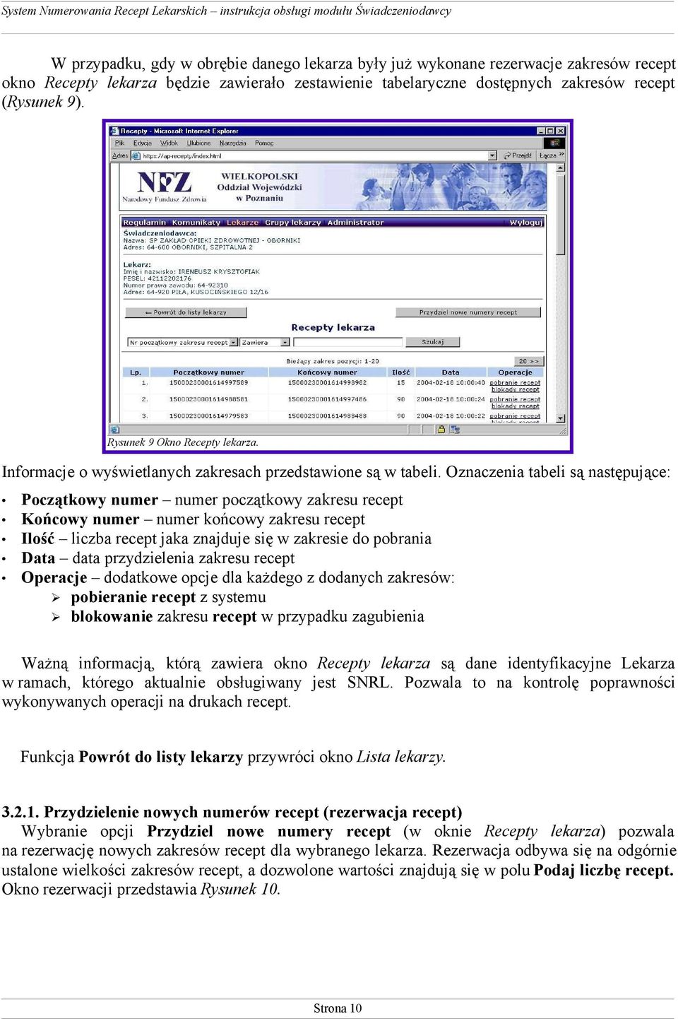Oznaczenia tabeli są następujące: Początkowy numer numer początkowy zakresu recept Końcowy numer numer końcowy zakresu recept Ilość liczba recept jaka znajduje się w zakresie do pobrania Data data
