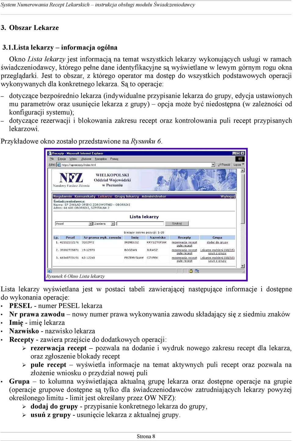 górnym rogu okna przeglądarki. Jest to obszar, z którego operator ma dostęp do wszystkich podstawowych operacji wykonywanych dla konkretnego lekarza.