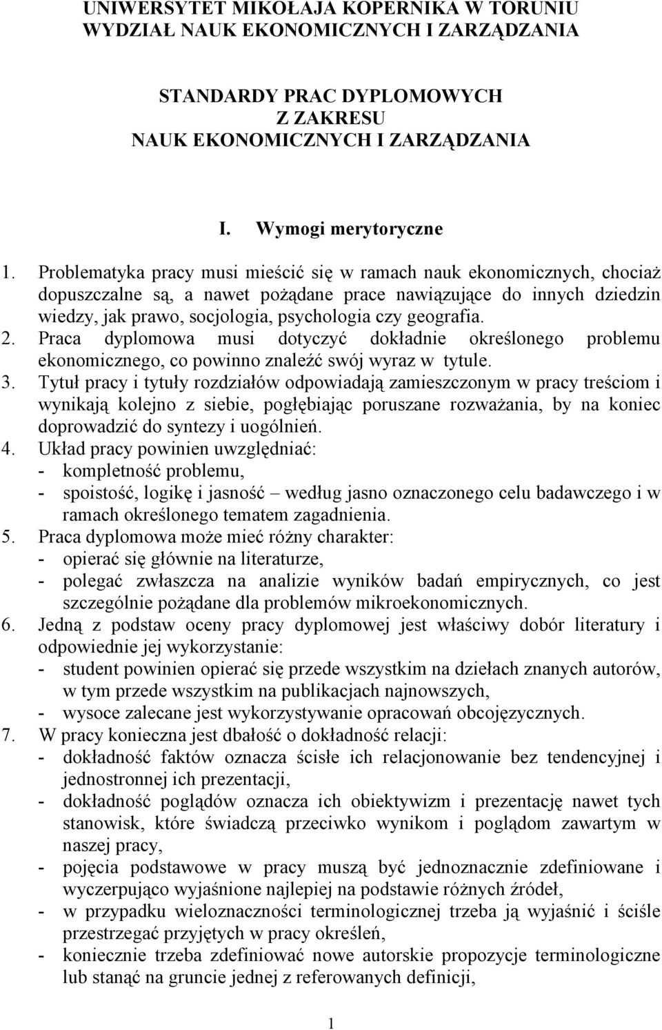 geografia. 2. Praca dyplomowa musi dotyczyć dokładnie określonego problemu ekonomicznego, co powinno znaleźć swój wyraz w tytule. 3.