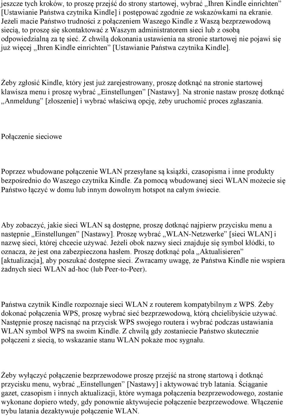 Z chwilą dokonania ustawienia na stronie startowej nie pojawi się już więcej Ihren Kindle einrichten [Ustawianie Państwa czytnika Kindle].