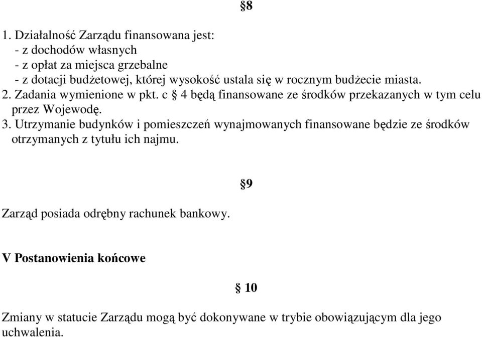 c 4 będą finansowane ze środków przekazanych w tym celu przez Wojewodę. 3.