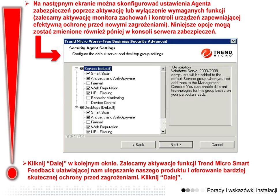 Niniejsze opcje mogą zostać zmienione również póniej w konsoli serwera zabezpieczeń. Kliknij Dalej w kolejnym oknie.