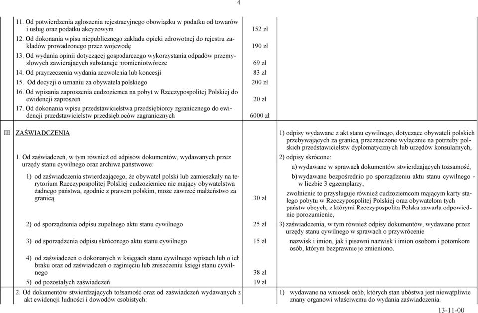 Od wydania opinii dotyczącej gospodarczego wykorzystania odpadów przemysłowych zawierających substancje promieniotwórcze 152 zł 190 zł 69 zł 14.