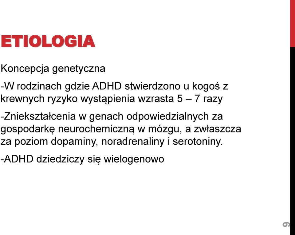genach odpowiedzialnych za gospodarkę neurochemiczną w mózgu, a zwłaszcza