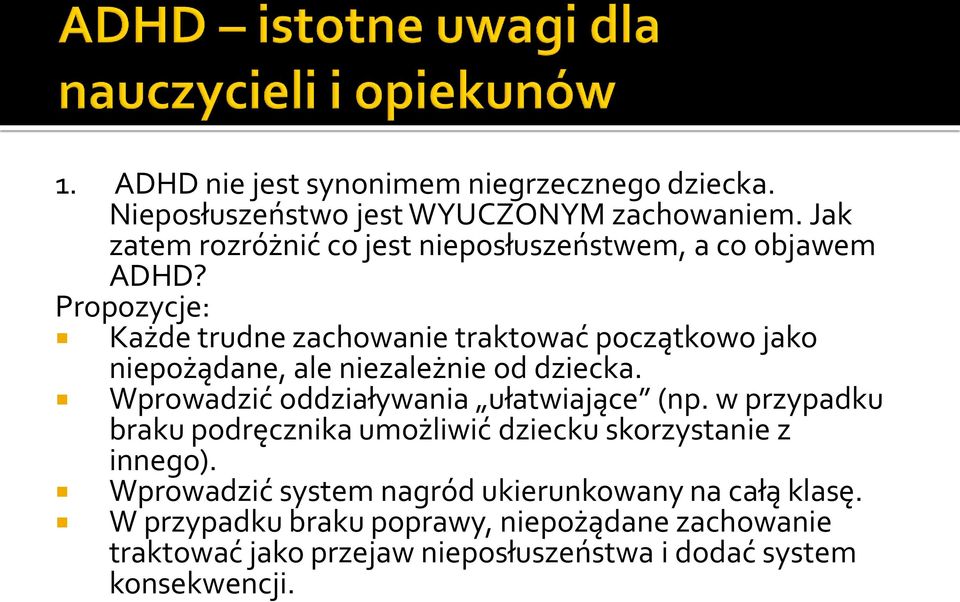 Propozycje: Każde trudne zachowanie traktować początkowo jako niepożądane, ale niezależnie od dziecka.