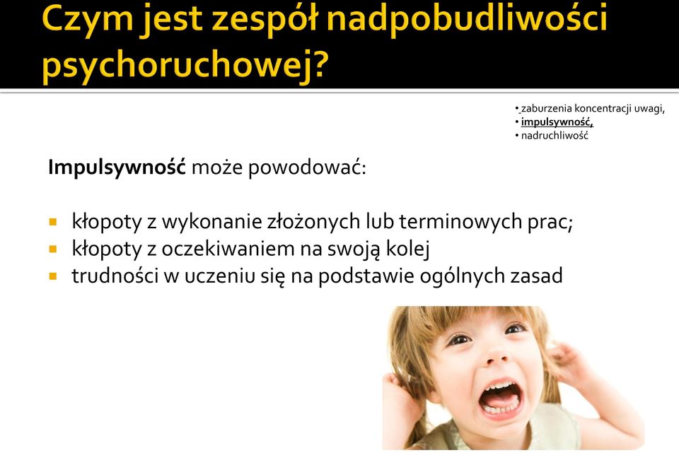 złożonych lub terminowych prac; kłopoty z oczekiwaniem na