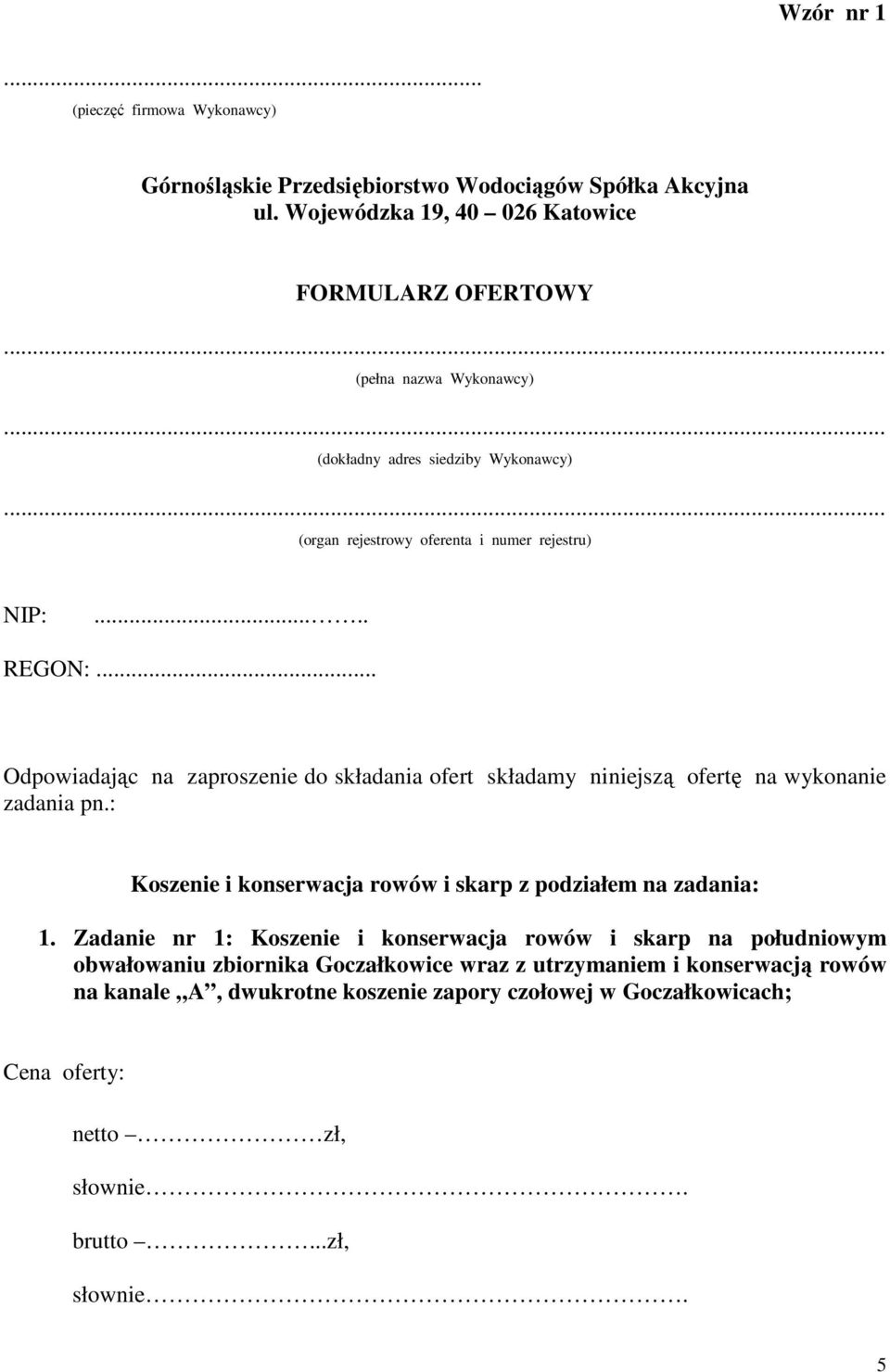 .. Odpowiadając na zaproszenie do składania ofert składamy niniejszą ofertę na wykonanie zadania pn.: Koszenie i konserwacja rowów i skarp z podziałem na zadania: 1.