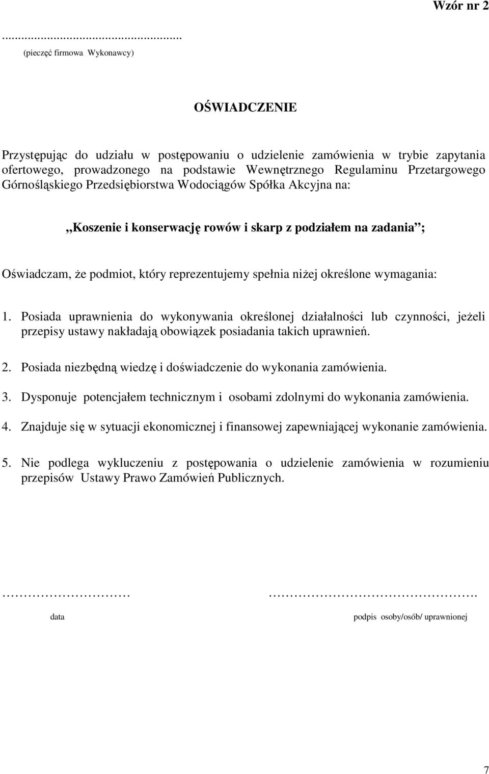 Przetargowego Górnośląskiego Przedsiębiorstwa Wodociągów Spółka Akcyjna na: Koszenie i konserwację rowów i skarp z podziałem na zadania ; Oświadczam, Ŝe podmiot, który reprezentujemy spełnia niŝej