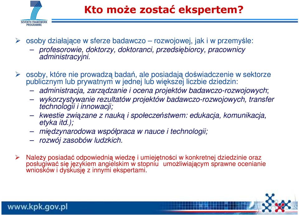 badawczo-rozwojowych; wykorzystywanie rezultatów projektów badawczo-rozwojowych, transfer technologii i innowacji; kwestie związane z nauką i społeczeństwem: edukacja, komunikacja, etyka itd.