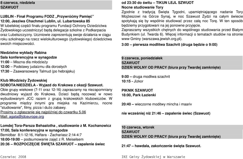 Uczniowie zaprezentują swoje działania w ciągu roku szkolnego na rzecz wielokulturowego (żydowskiego) dziedzictwa swoich miejscowości.