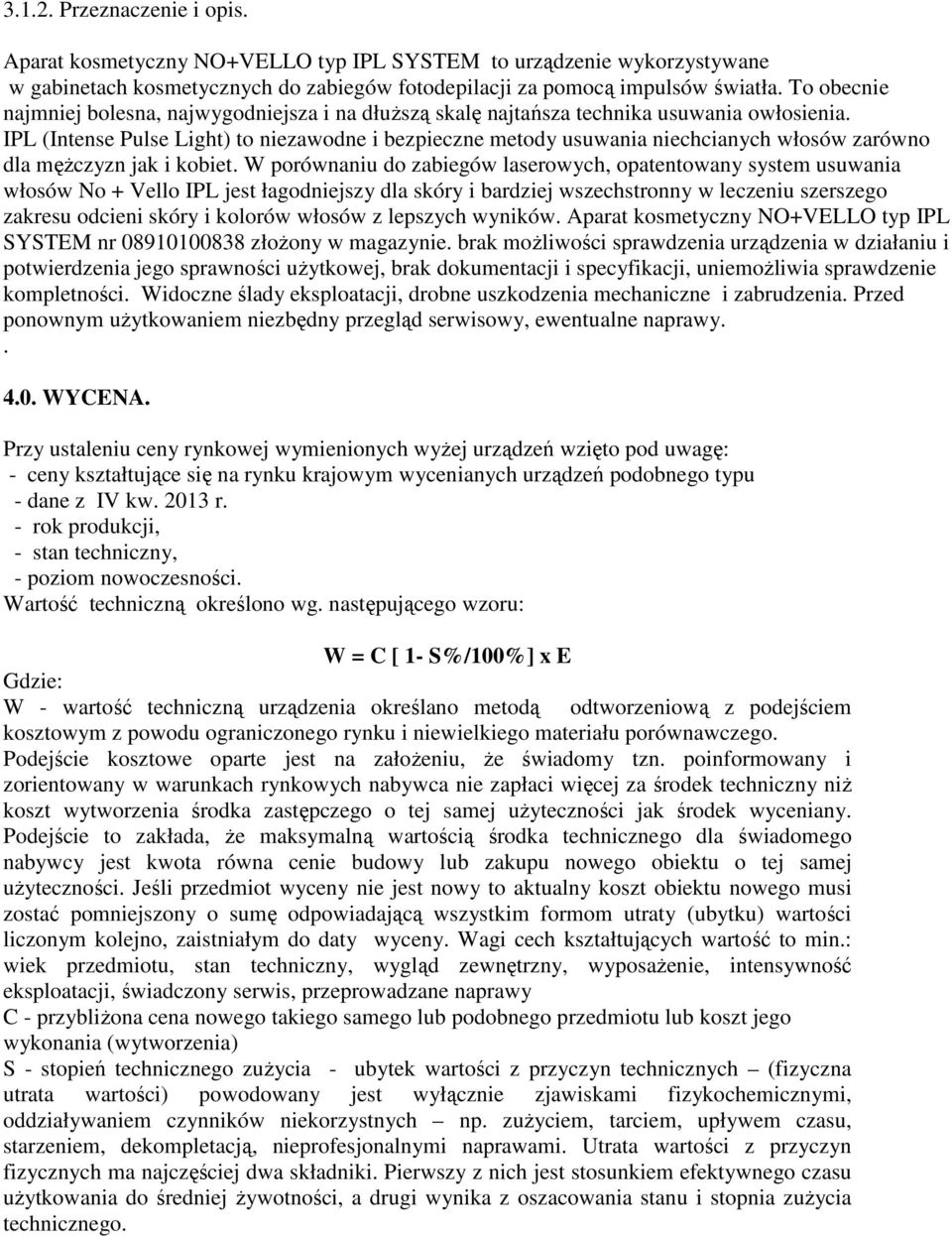 IPL (Intense Pulse Light) to niezawodne i bezpieczne metody usuwania niechcianych włosów zarówno dla męŝczyzn jak i kobiet.