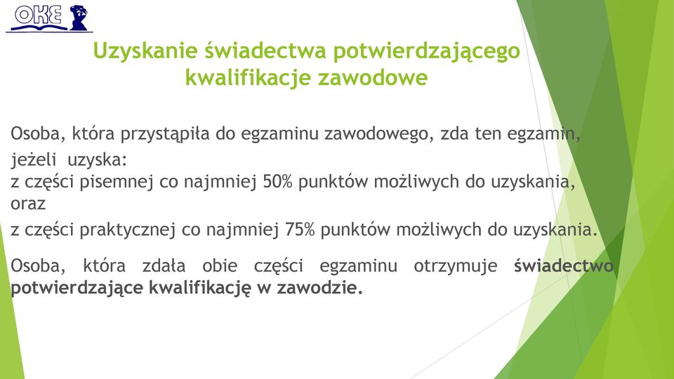 możliwych do uzyskania, oraz z części praktycznej co najmniej 75% punktów możliwych do