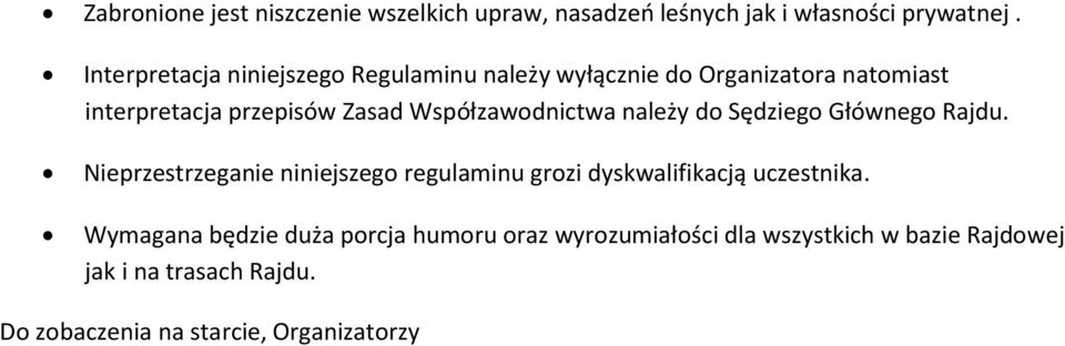 Współzawodnictwa należy do Sędziego Głównego Rajdu.