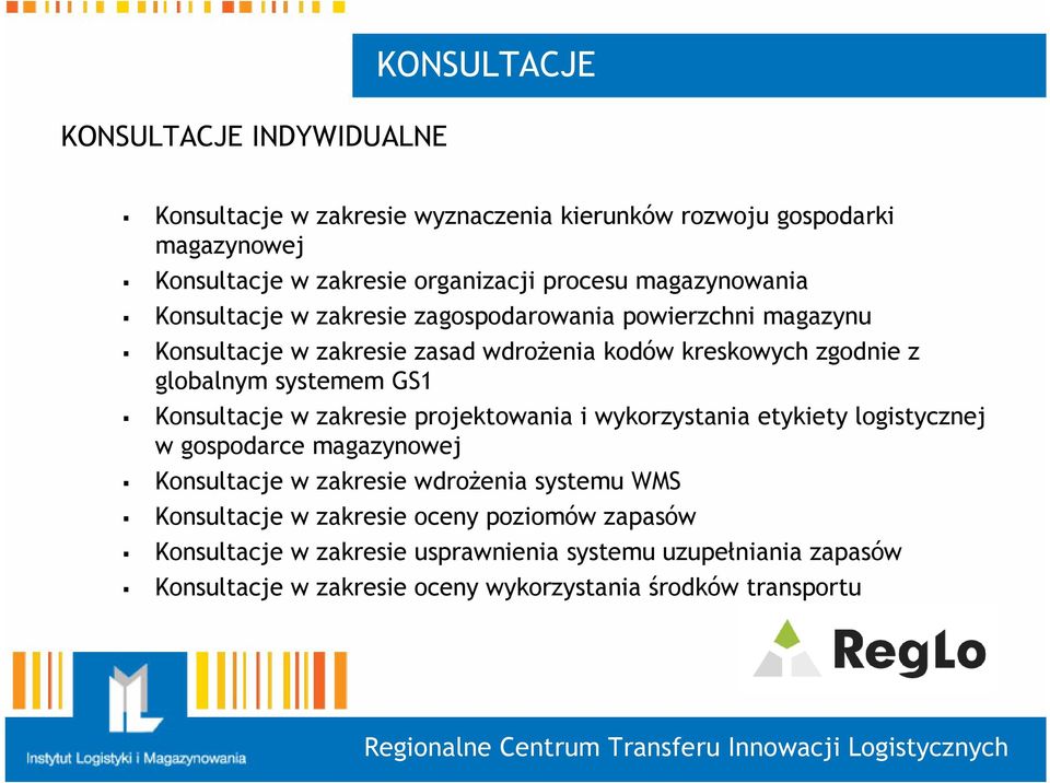 GS1 Konsultacje w zakresie projektowania i wykorzystania etykiety logistycznej w gospodarce magazynowej Konsultacje w zakresie wdroŝenia systemu WMS