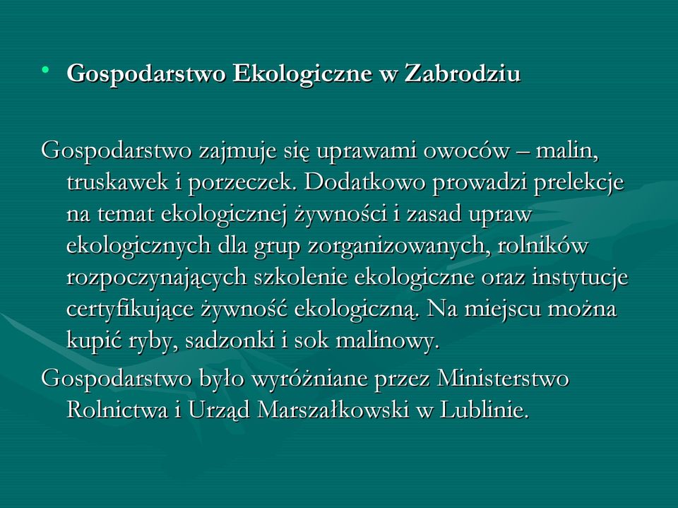 rolników rozpoczynających szkolenie ekologiczne oraz instytucje certyfikujące żywność ekologiczną.