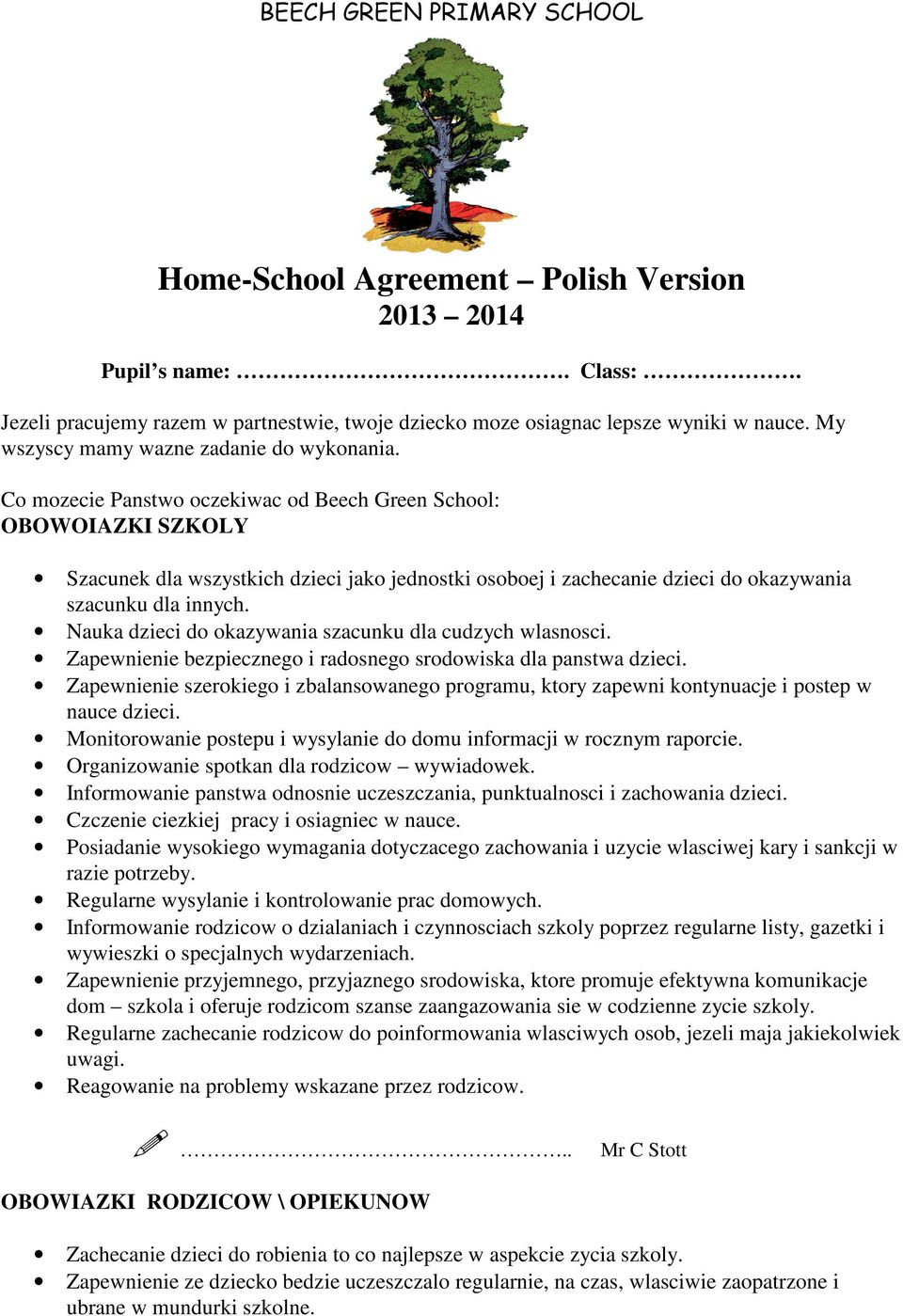 Co mozecie Panstwo oczekiwac od Beech Green School: OBOWOIAZKI SZKOLY Szacunek dla wszystkich dzieci jako jednostki osoboej i zachecanie dzieci do okazywania szacunku dla innych.