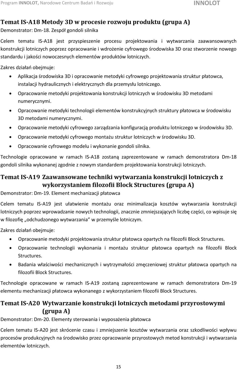 stworzenie nowego standardu i jakości nowoczesnych elementów produktów lotniczych.