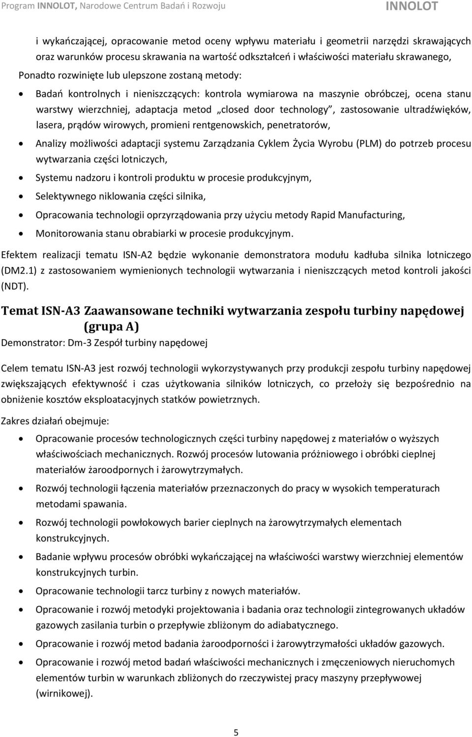 adaptacja metod closed door technology, zastosowanie ultradźwięków, lasera, prądów wirowych, promieni rentgenowskich, penetratorów, Analizy możliwości adaptacji systemu Zarządzania Cyklem Życia