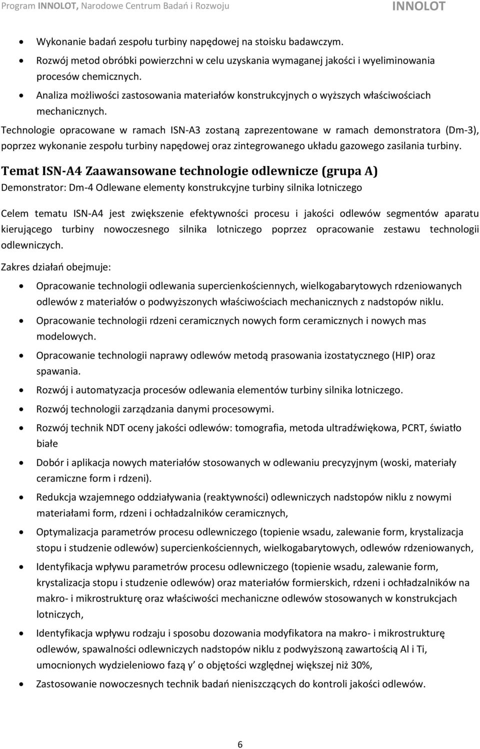 Analiza możliwości zastosowania materiałów konstrukcyjnych o wyższych właściwościach mechanicznych.