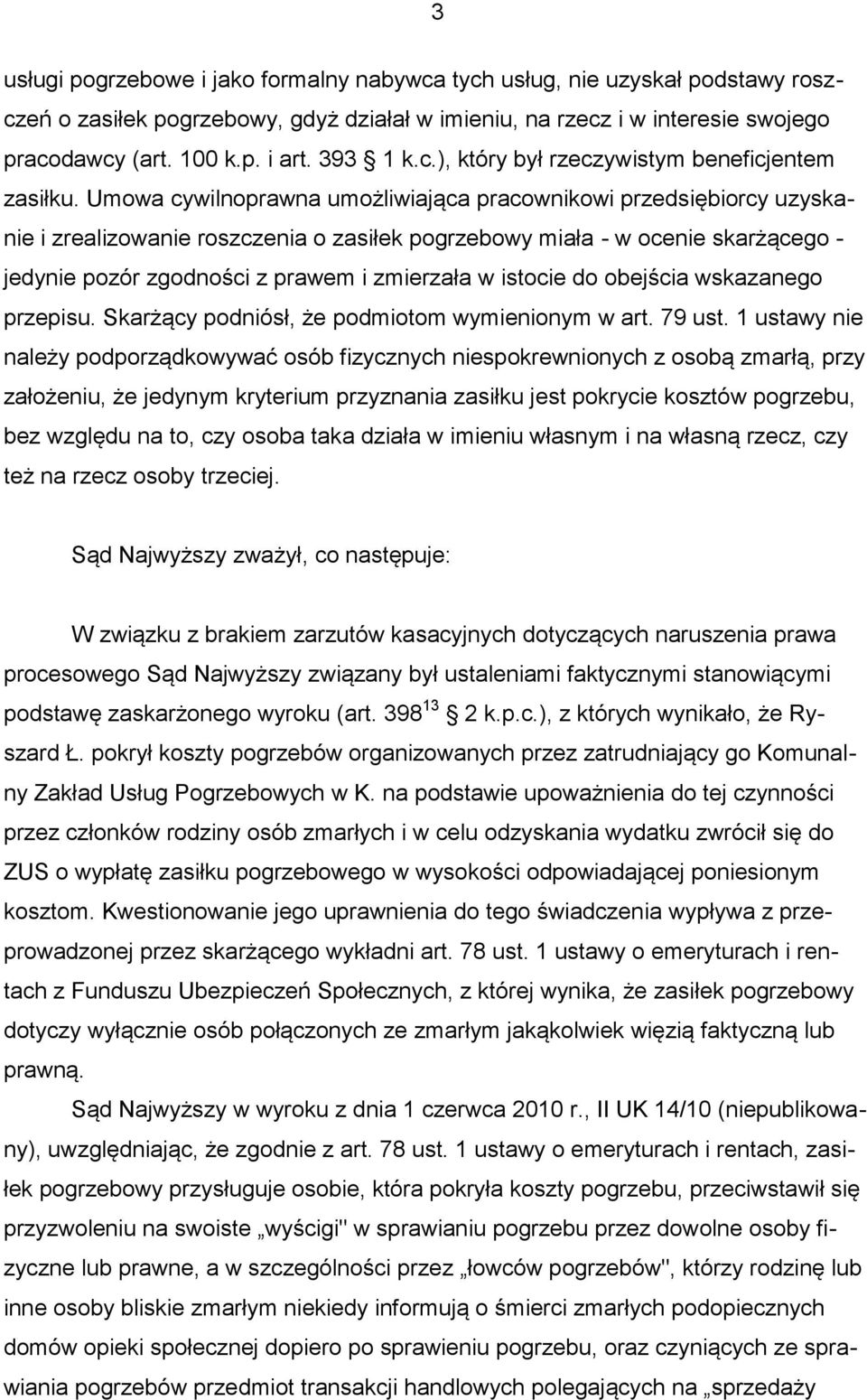 Umowa cywilnoprawna umożliwiająca pracownikowi przedsiębiorcy uzyskanie i zrealizowanie roszczenia o zasiłek pogrzebowy miała - w ocenie skarżącego - jedynie pozór zgodności z prawem i zmierzała w