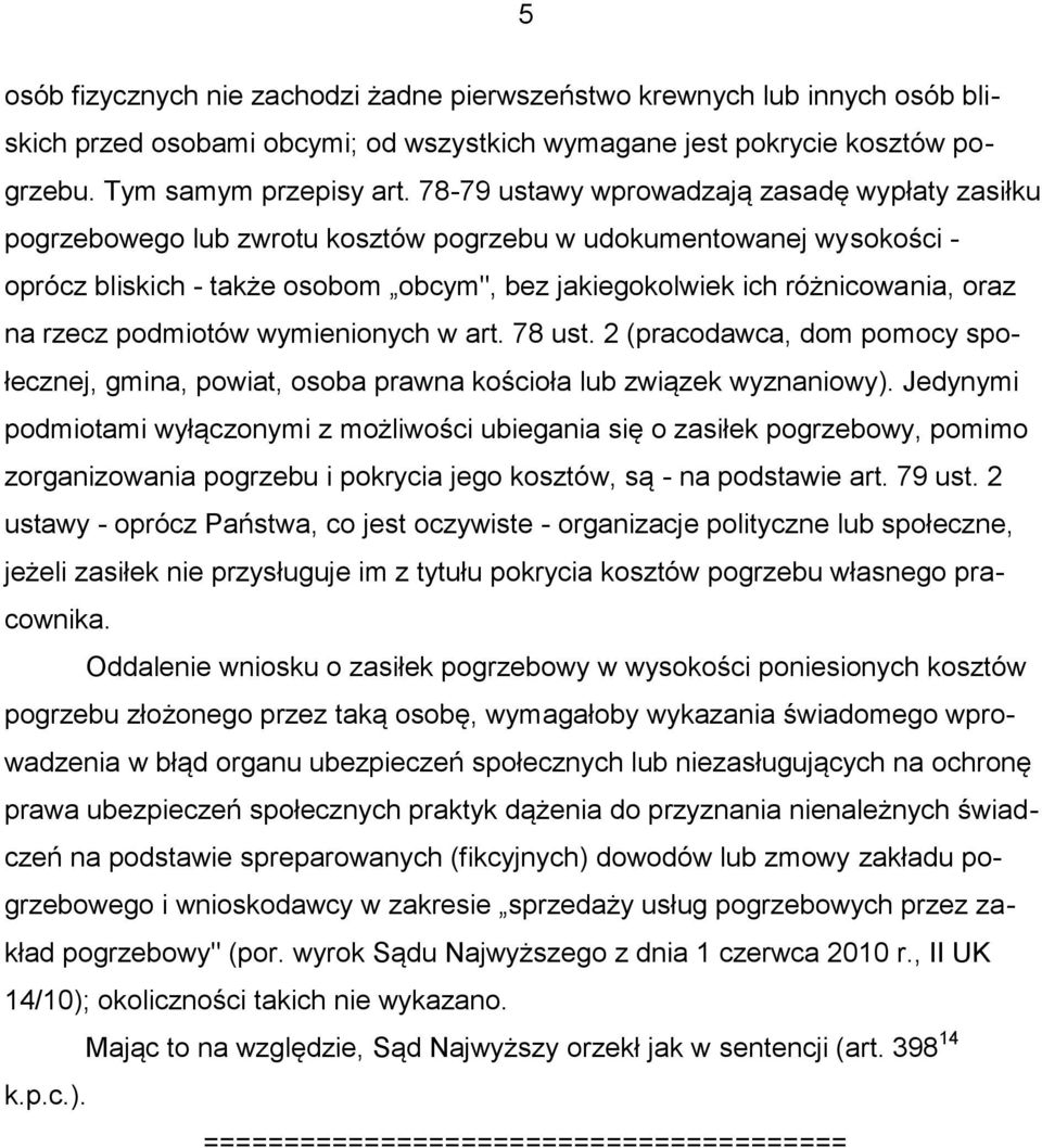 na rzecz podmiotów wymienionych w art. 78 ust. 2 (pracodawca, dom pomocy społecznej, gmina, powiat, osoba prawna kościoła lub związek wyznaniowy).