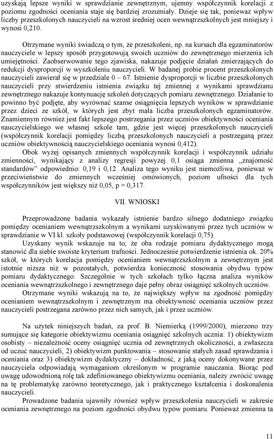 na kursach dla egzaminatorów nauczyciele w lepszy sposób przygotowują swoich uczniów do zewnętrznego mierzenia ich umiejętności.