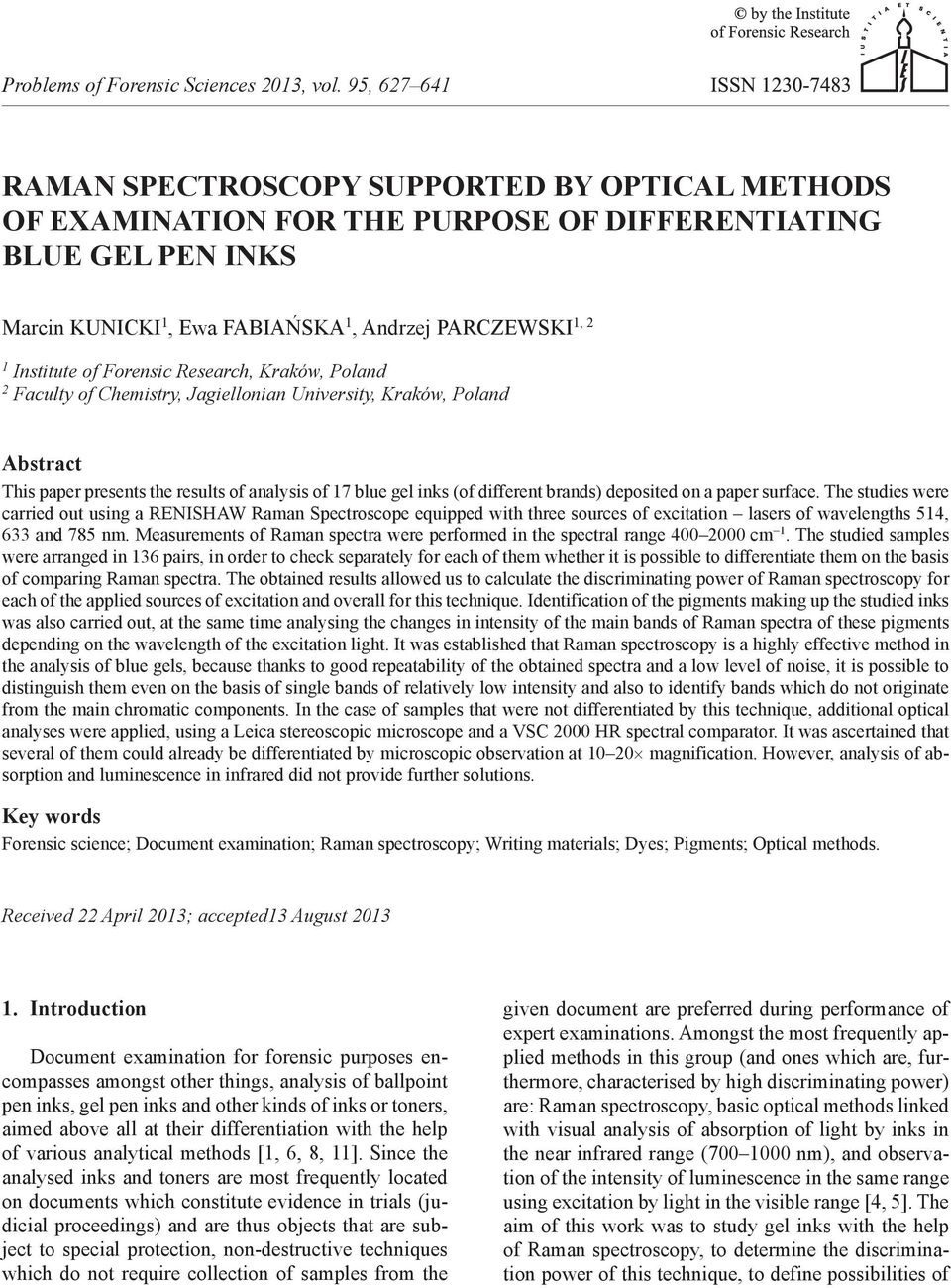 paper surface. The studies were carried out using a RENISHAW Raman Spectroscope equipped with three sources of excitation lasers of wavelengths 514, 633 and 785 nm.