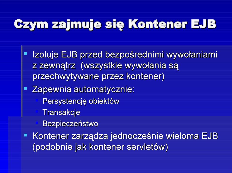 kontener) Zapewnia automatycznie: Persystencję obiektów Transakcje