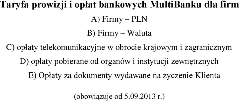 zagranicznym D) opłaty pobierane od organów i instytucji zewnętrznych