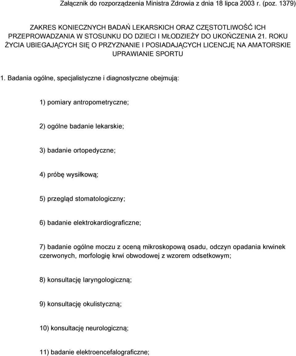 ROKU ŻYCIA UBIEGAJĄCYCH SIĘ O PRZYZNANIE I POSIADAJĄCYCH LICENCJĘ NA AMATORSKIE UPRAWIANIE SPORTU 1.