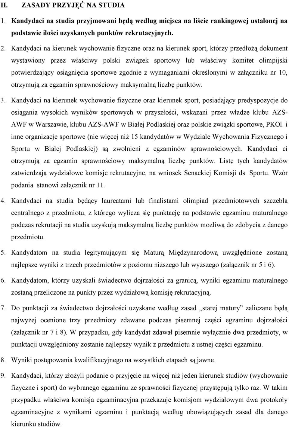 osiągnięcia sportowe zgodnie z wymaganiami określonymi w załączniku nr 10, otrzymują za egzamin sprawnościowy maksymalną liczbę punktów. 3.