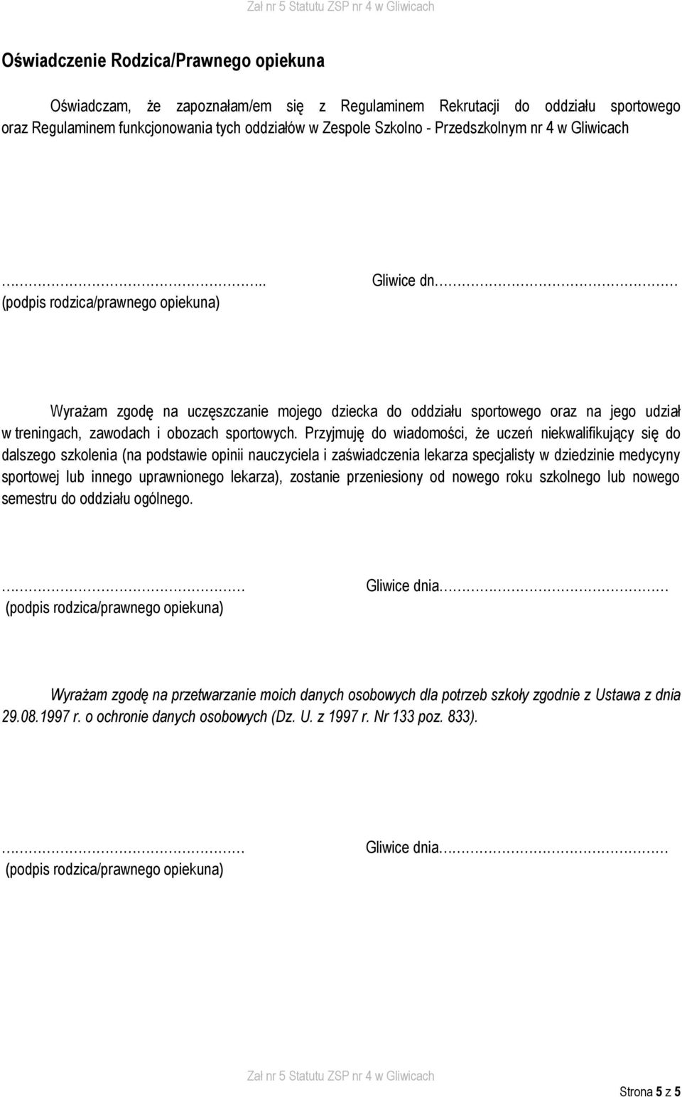 Przyjmuję do wiadomości, że uczeń niekwalifikujący się do dalszego szkolenia (na podstawie opinii nauczyciela i zaświadczenia lekarza specjalisty w dziedzinie medycyny sportowej lub innego