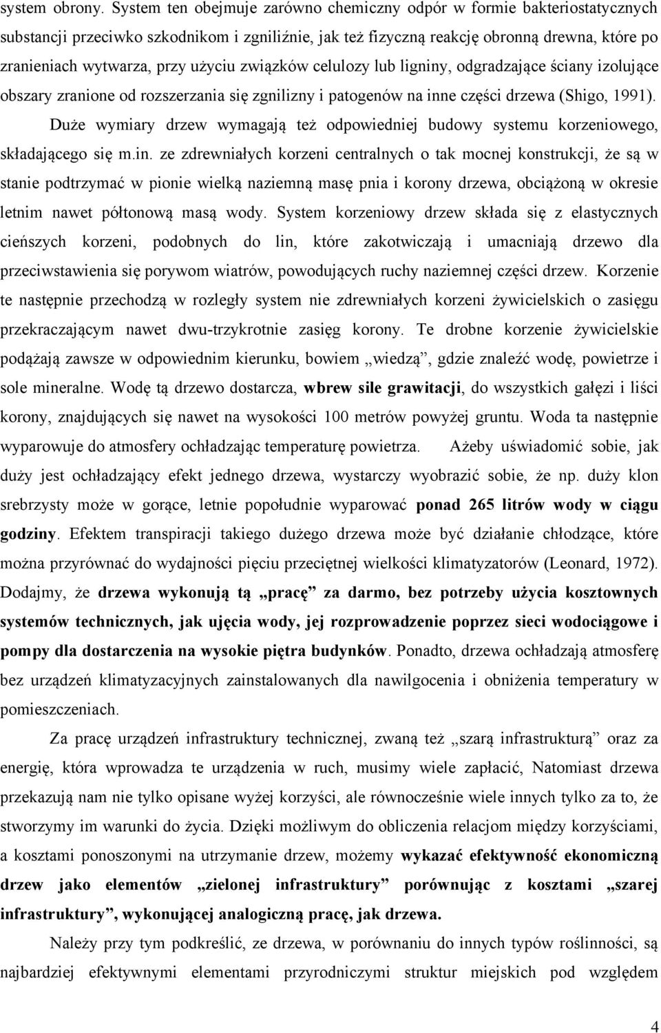 użyciu związków celulozy lub ligniny, odgradzające ściany izolujące obszary zranione od rozszerzania się zgnilizny i patogenów na inne części drzewa (Shigo, 1991).