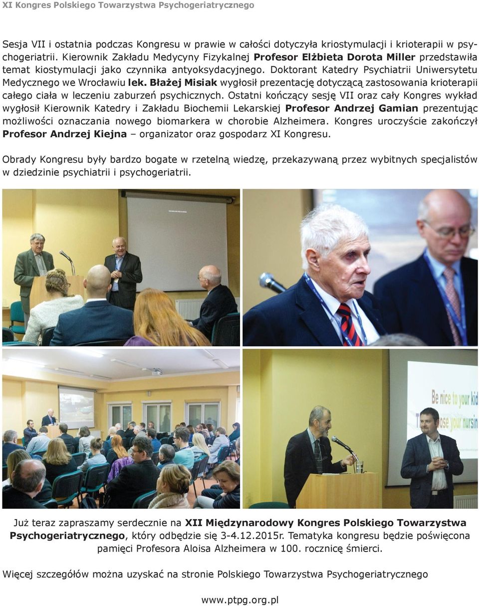 Doktorant Katedry Psychiatrii Uniwersytetu Medycznego we Wrocławiu lek. Błażej Misiak wygłosił prezentację dotyczącą zastosowania krioterapii całego ciała w leczeniu zaburzeń psychicznych.