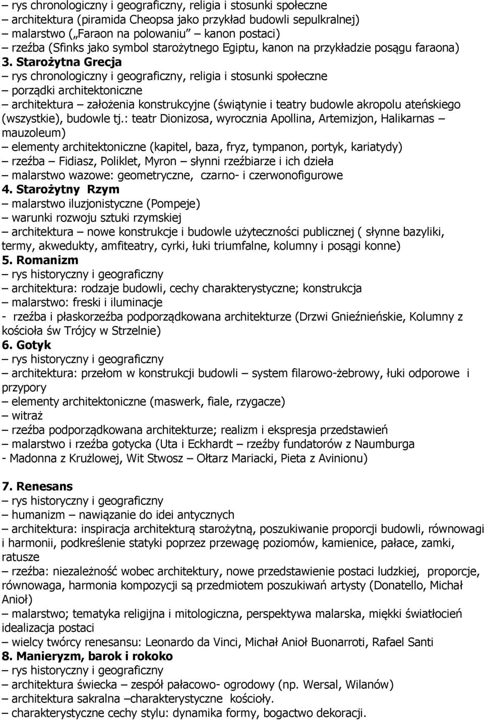 Starożytna Grecja rys chronologiczny i geograficzny, religia i stosunki społeczne porządki architektoniczne architektura założenia konstrukcyjne (świątynie i teatry budowle akropolu ateńskiego