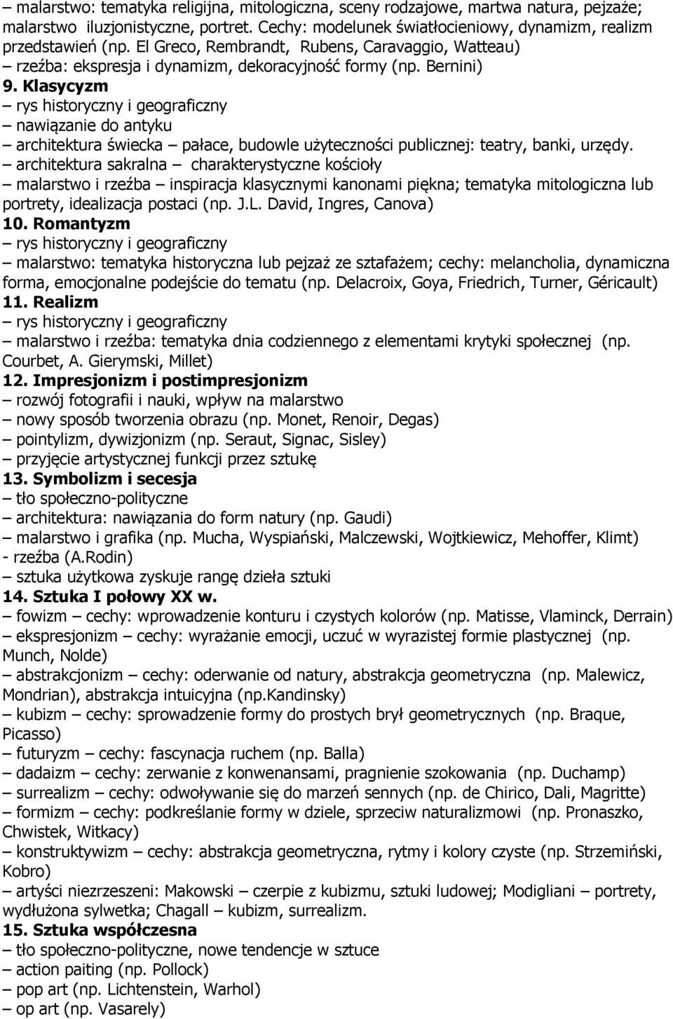 Klasycyzm nawiązanie do antyku architektura świecka pałace, budowle użyteczności publicznej: teatry, banki, urzędy.